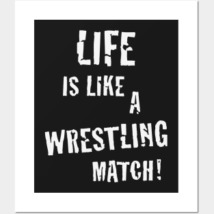 Life is like a wrestling match! (White) Posters and Art